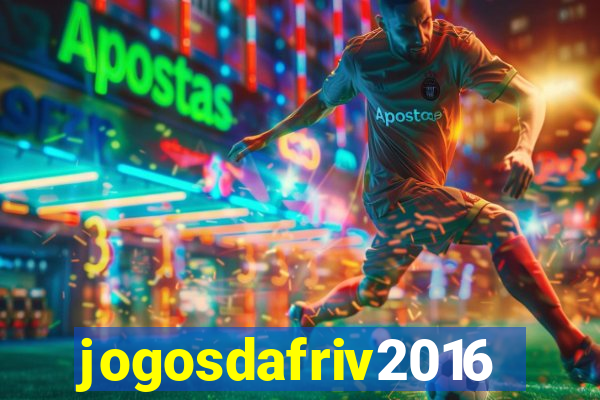 jogosdafriv2016