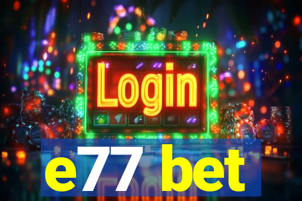 e77 bet