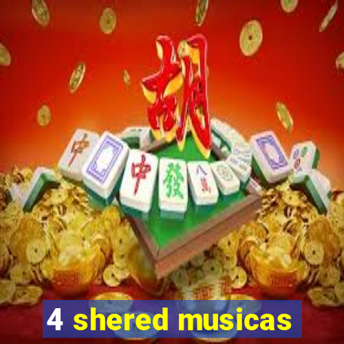 4 shered musicas