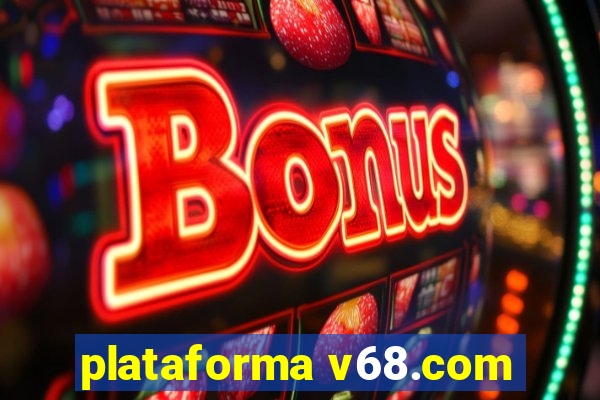 plataforma v68.com