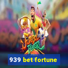 939 bet fortune