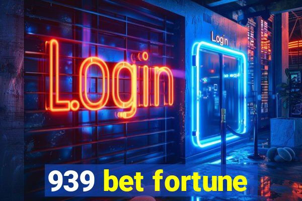 939 bet fortune