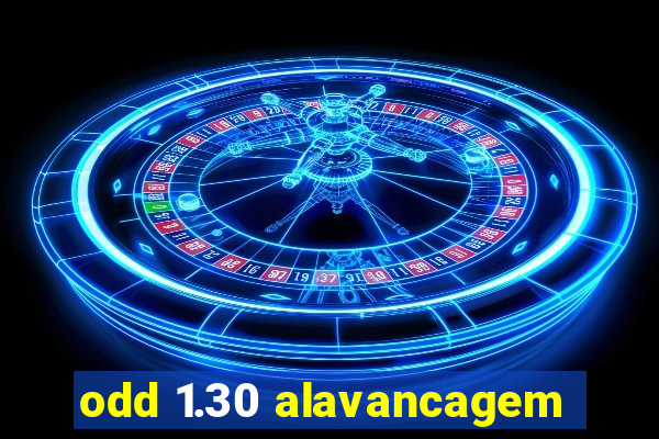 odd 1.30 alavancagem