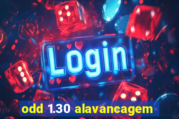 odd 1.30 alavancagem