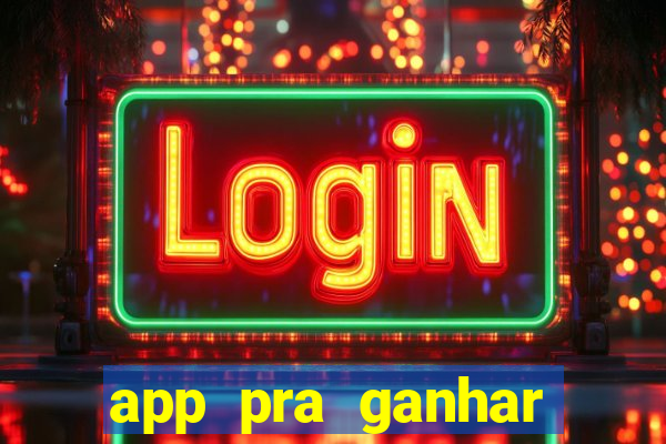 app pra ganhar dinheiro jogando