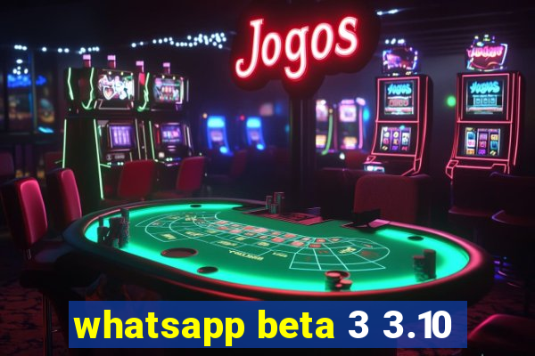 whatsapp beta 3 3.10