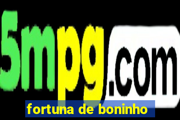 fortuna de boninho