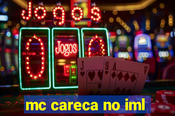 mc careca no iml