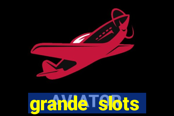 grande slots jackpot louco