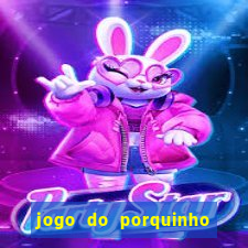 jogo do porquinho que ganha dinheiro