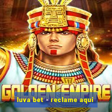 luva bet - reclame aqui