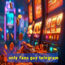 only fans gay telegram