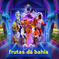 frutas da bahia