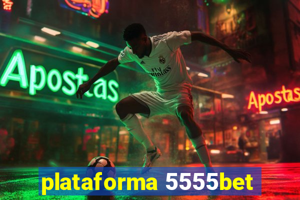 plataforma 5555bet