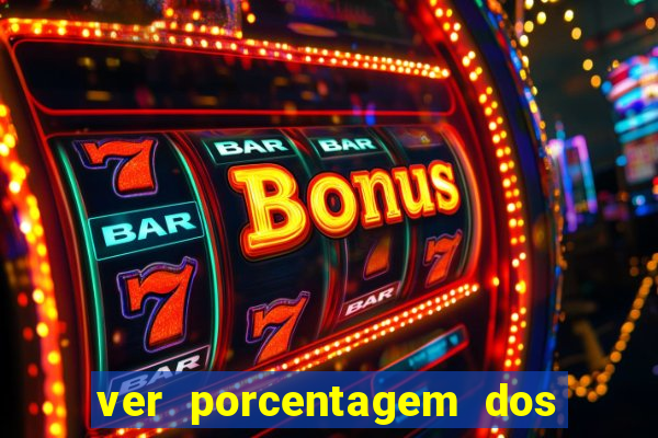 ver porcentagem dos jogos slots