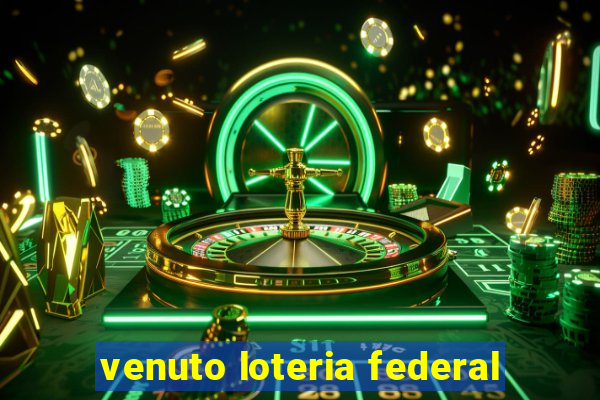 venuto loteria federal