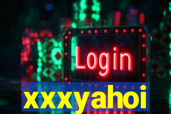 xxxyahoi