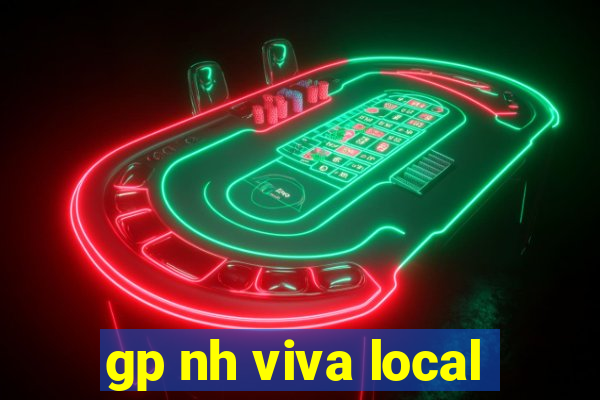 gp nh viva local
