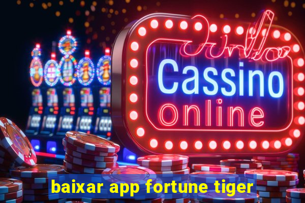 baixar app fortune tiger