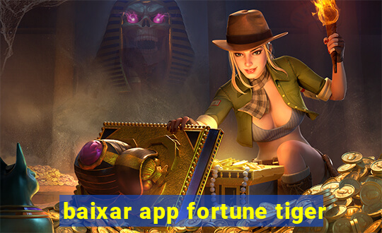 baixar app fortune tiger