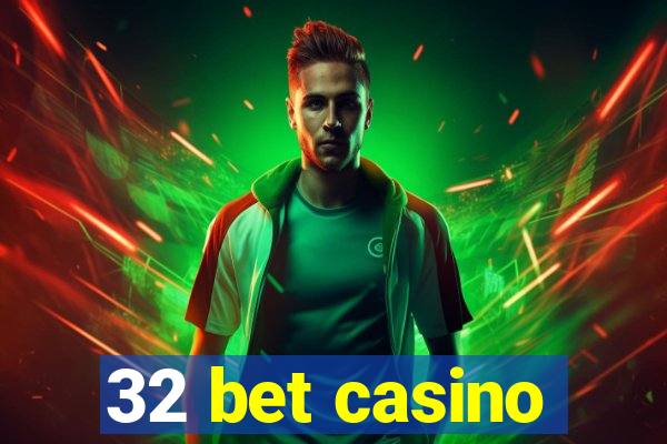 32 bet casino