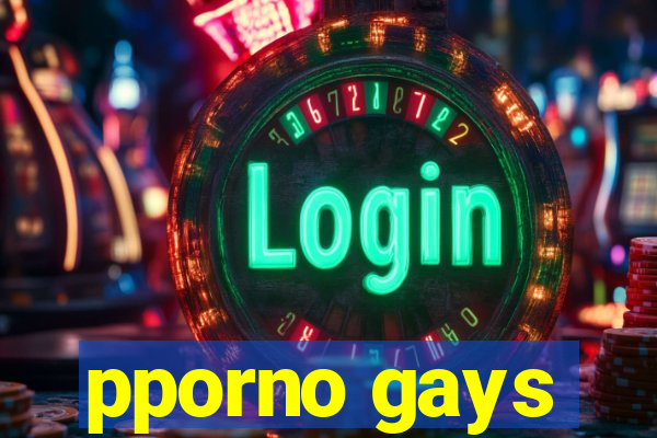 pporno gays