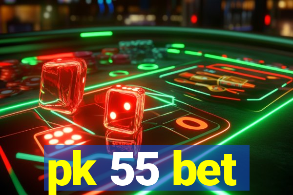 pk 55 bet
