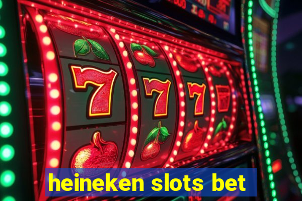 heineken slots bet