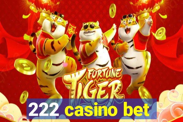 222 casino bet