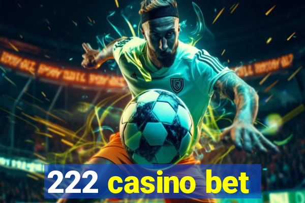 222 casino bet