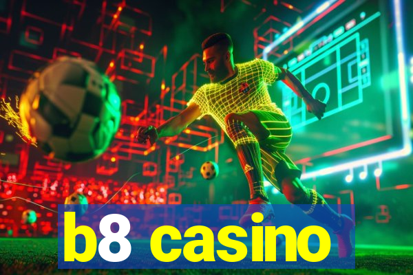b8 casino
