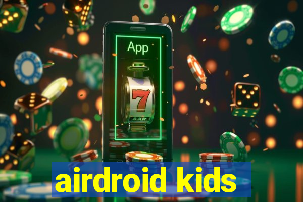 airdroid kids