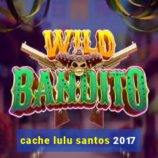 cache lulu santos 2017