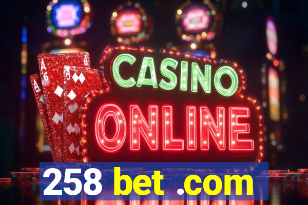 258 bet .com