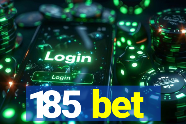 185 bet