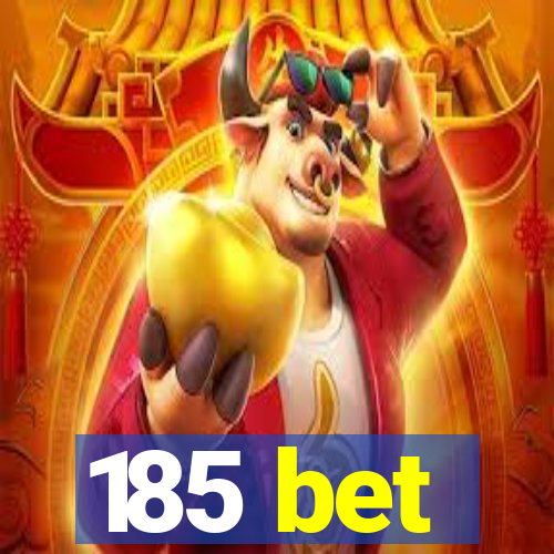 185 bet