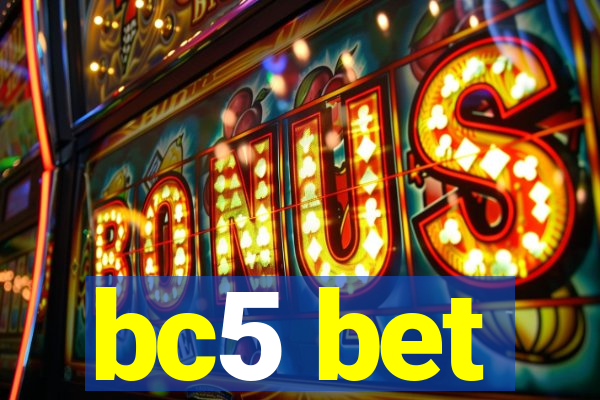 bc5 bet