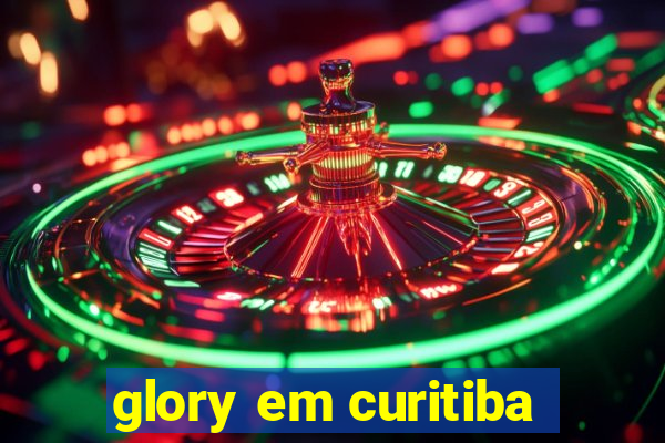 glory em curitiba