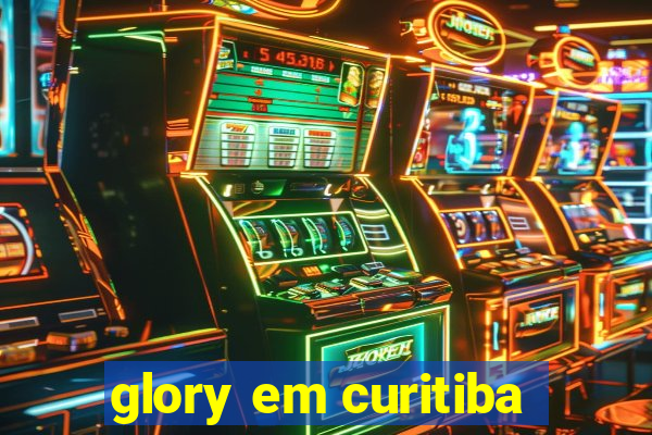 glory em curitiba