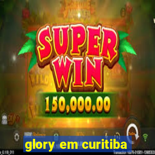 glory em curitiba