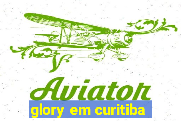 glory em curitiba