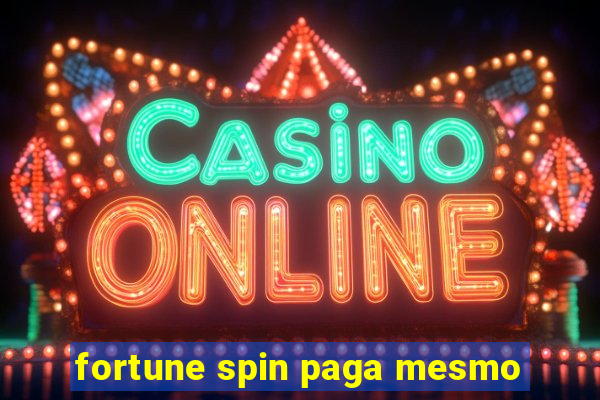 fortune spin paga mesmo