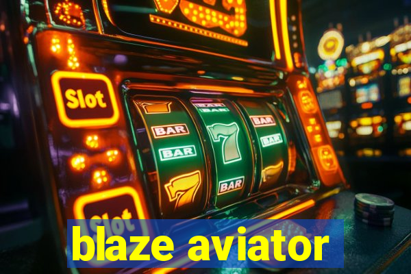 blaze aviator