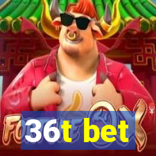 36t bet