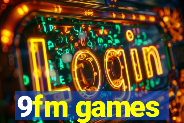 9fm games