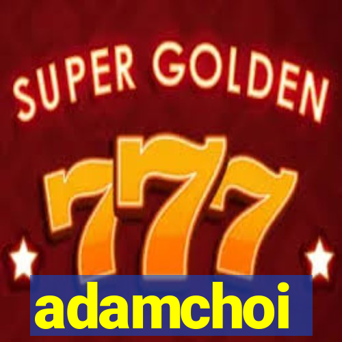 adamchoi