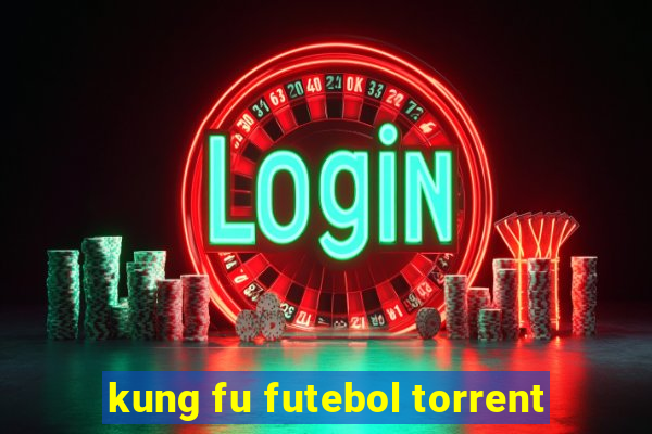 kung fu futebol torrent