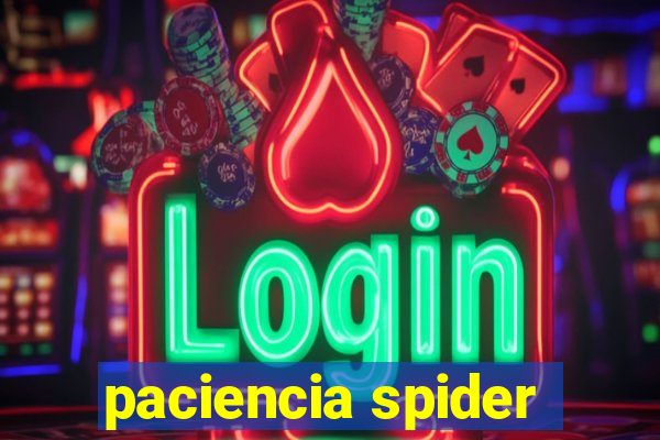 paciencia spider