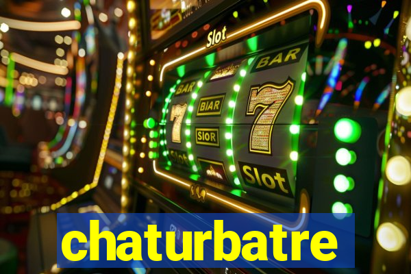 chaturbatre
