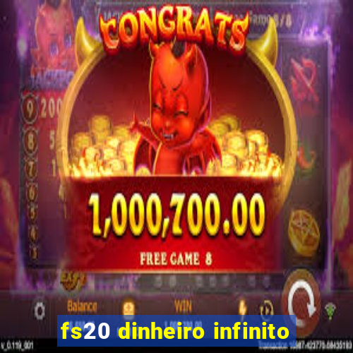 fs20 dinheiro infinito